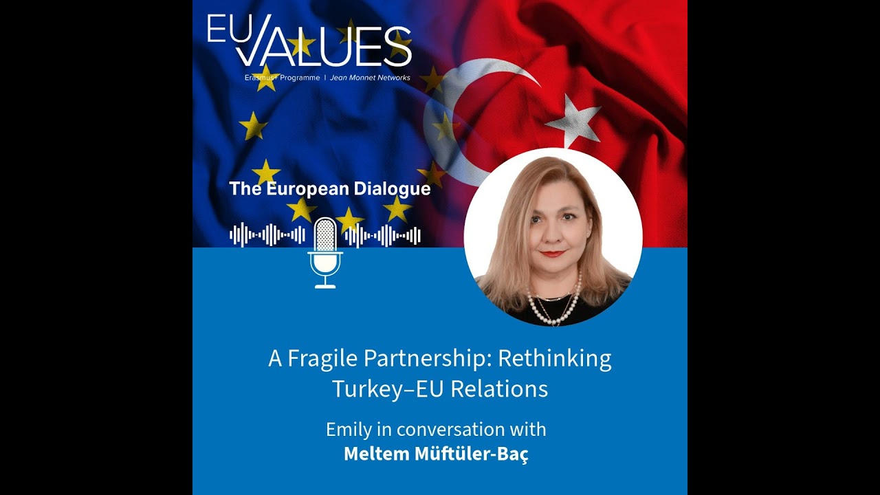 A Fragile Partnership: Rethinking Turkey-EU Relations with Prof. Meltem Müftüler-Baç