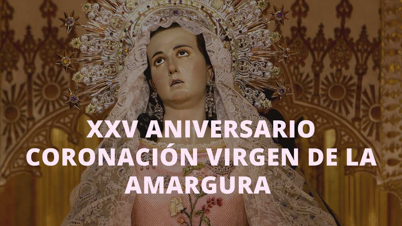 XXV ANIVERSARIO CORONACION VIRGEN DE LA AMARGURA 12 09 2022