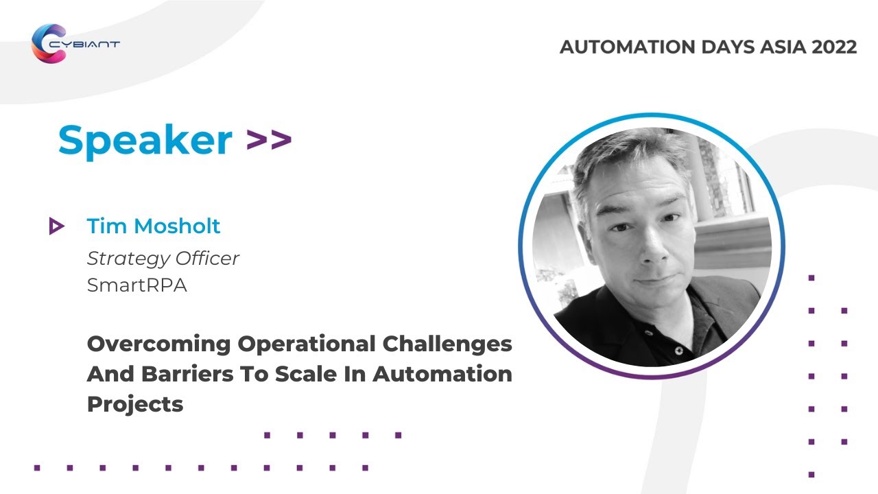Overcoming Operational Challenges & Barriers To Scale In Automation Project by Tim Mosholt | Track 3