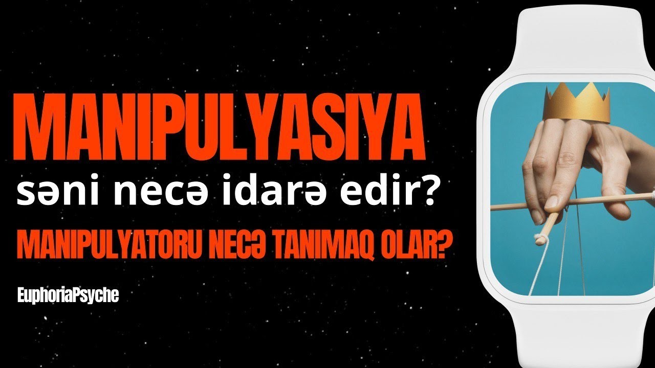Həyatında manipulyator olmasının səbəbi sənsən|Manipulyatoru necə tanımaq olar? Manipulyasiya nədir?