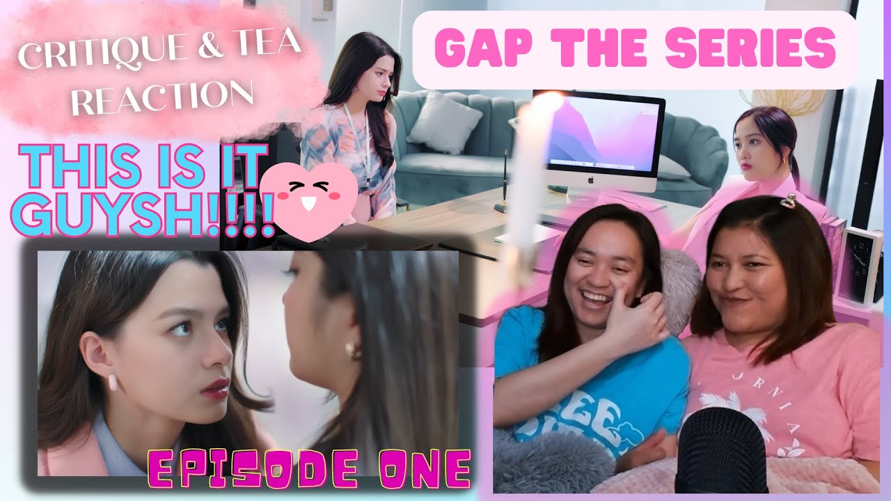 GAP THE SERIES: EPISODE 1  | Critique & Tea REACTION | ทฤษฎีสีชมพู