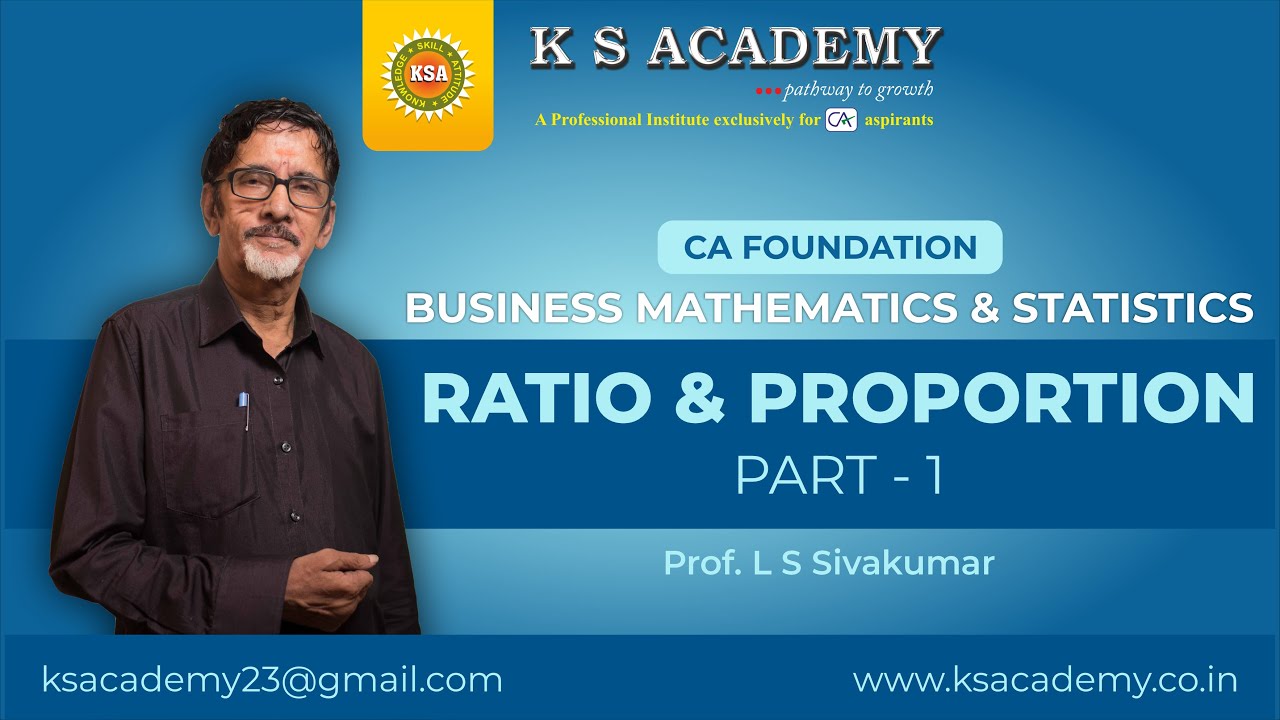 Ratio & Proportion (PART -1) || CA Foundation Classes || Prof. LS Sivakumar || KS Academy