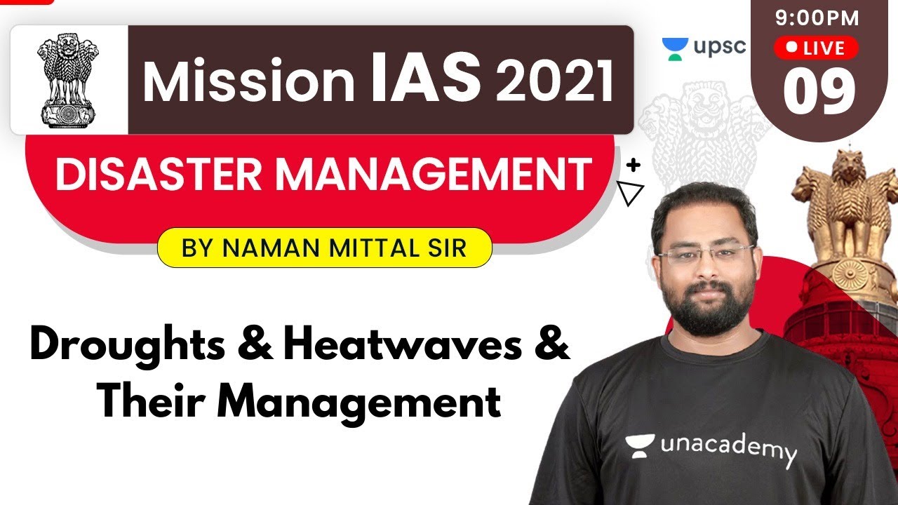Mission IAS 2021 | Disaster Management by Naman Sir | Droughts & Heatwaves & Their Management