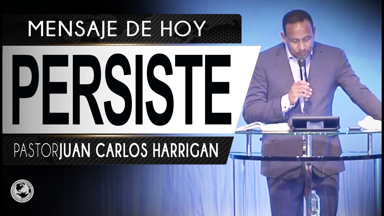 PERSISTE | PASTOR JUAN CARLOS HARRIGAN |