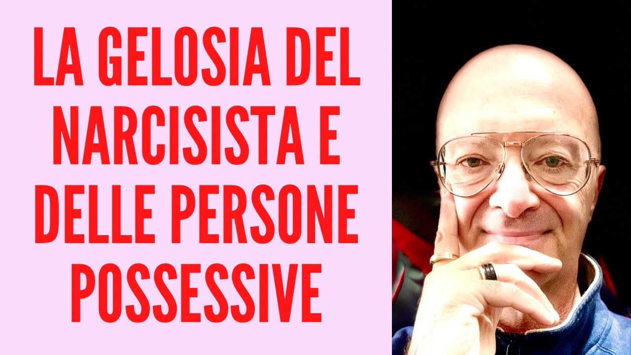 LA GELOSIA DEL NARCISISTA e DELLE PERSONE POSSESSIVE