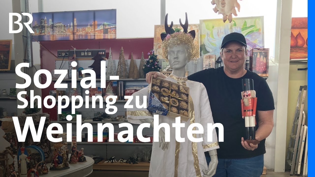 Sozialkaufhaus: Viel mehr als Weihnachts-Shopping | Zwischen Spessart und Karwendel | BR