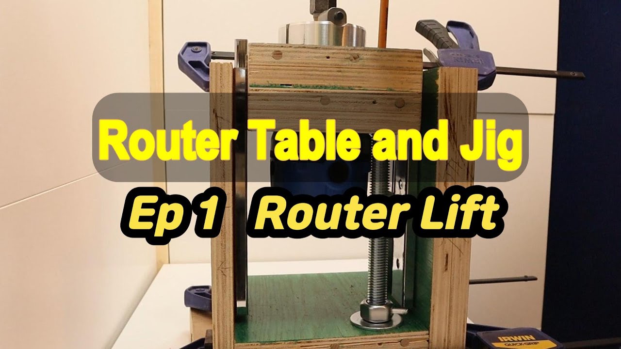 ROUTER LIFT - Router Table and Jig Ep1