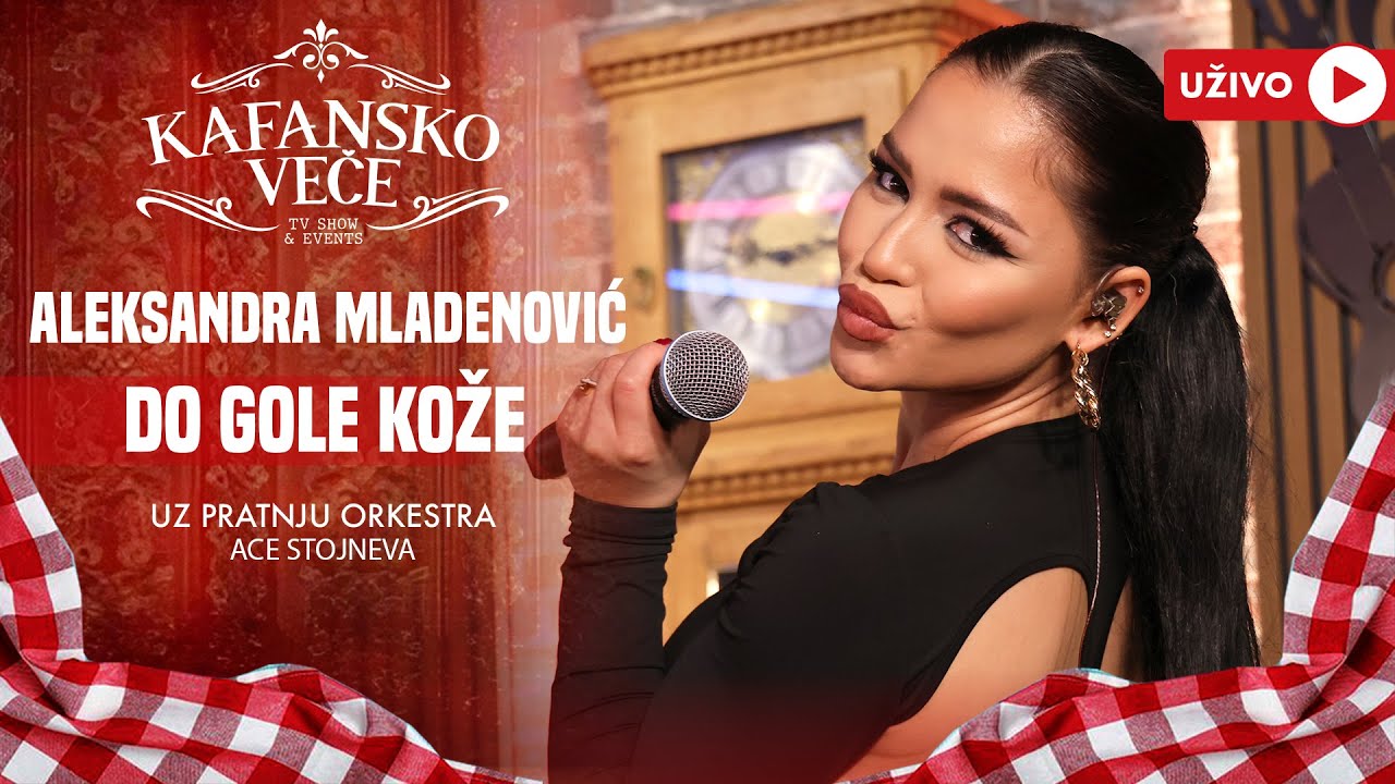 ALEKSANDRA MLADENOVIC - DO GOLE KOZE | UZIVO | ORK ACE STOJNEVA | 2024 | KAFANSKO VECE