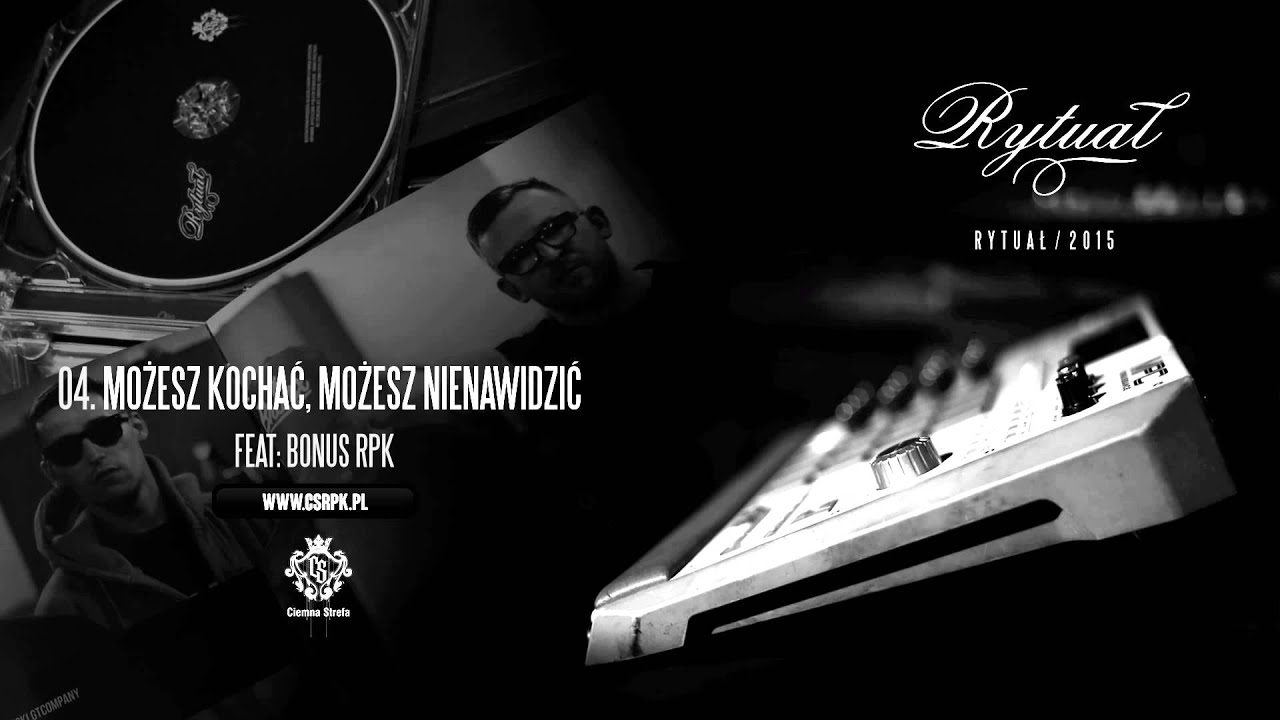 Rytuał / CS feat. Bonus RPK - Możesz kochać, możesz nienawidzić