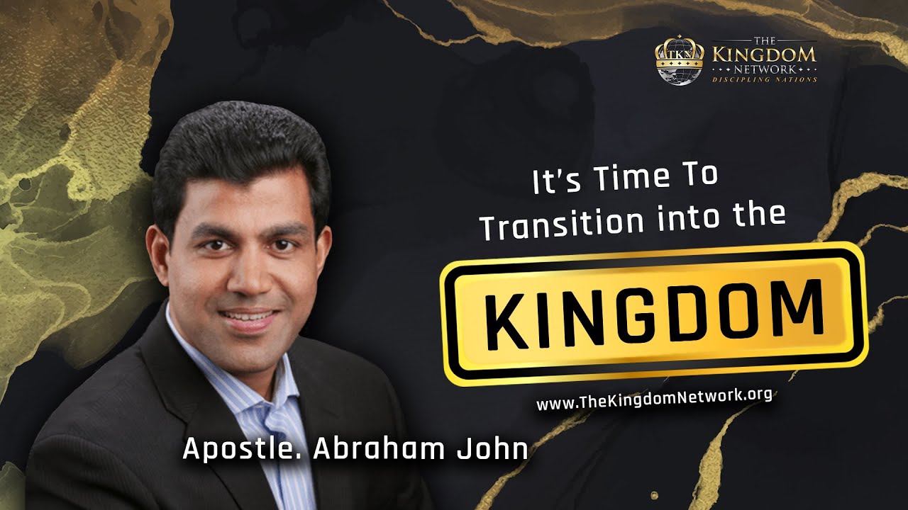 It’s Time To Transition into the Kingdom