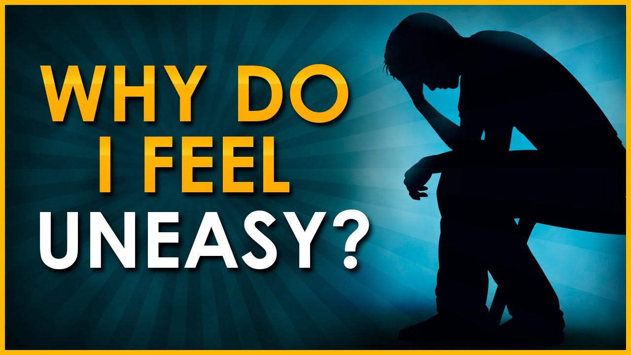 Why do I feel uneasy? | Building a Conscious State of Mind