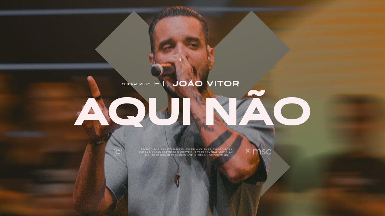 Aqui N&atilde;o (Ao Vivo) - Central MSC feat. Jo&atilde;o Vitor