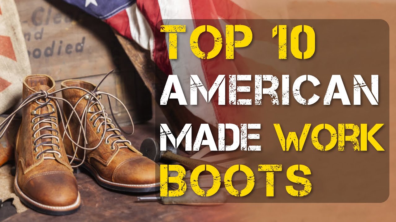 Top 10 Best American Made Work Boots