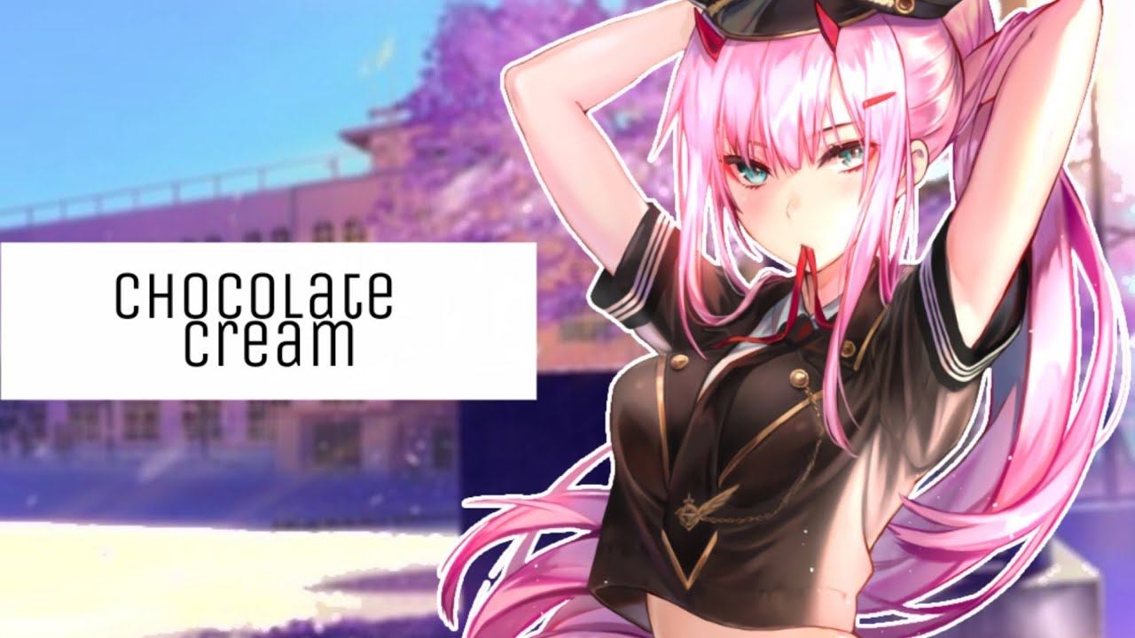 Nightcore - Chocolate cream 🍫[LAYSHA]