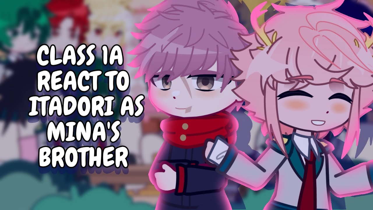 Class 1A React To Itadori As Mina's Brother || Gacha React