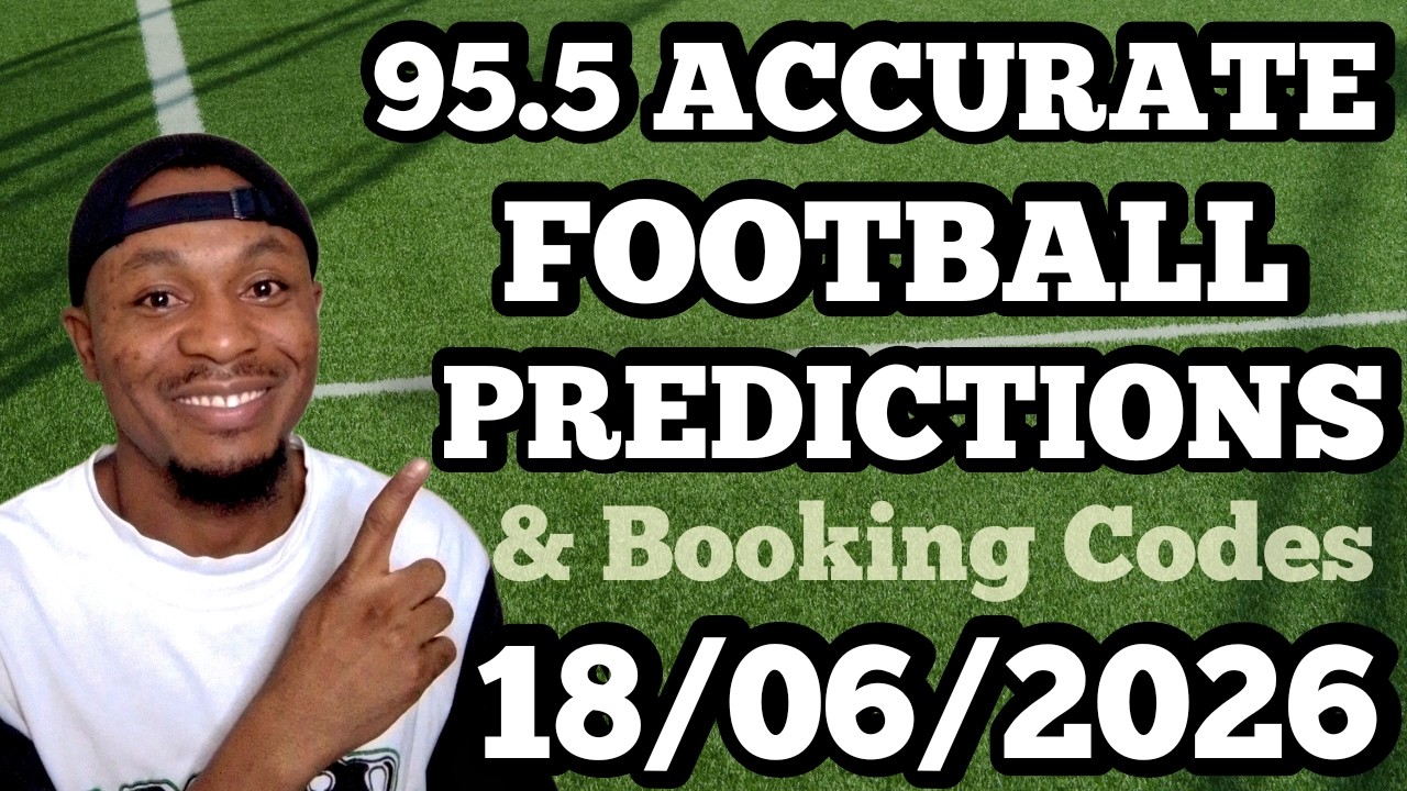 FOOTBALL BETTING TIPS & PREDICTIONS TODAY 18/06/2026 | SAFE PICKS FOR SUNDAY #footballpredictions