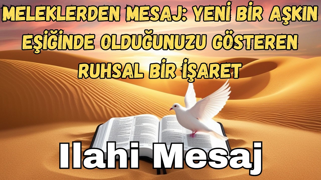 Meleklerden Mesaj  YENİ BİR AŞKIN EŞİĞİNDE OLDUĞUNUZU GÖSTEREN RUHSAL BİR İŞARET