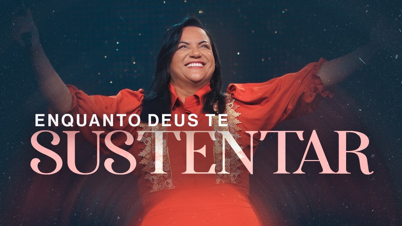 Enquanto Deus te Sustentar - Aurelina Dourado | Ao Vivo