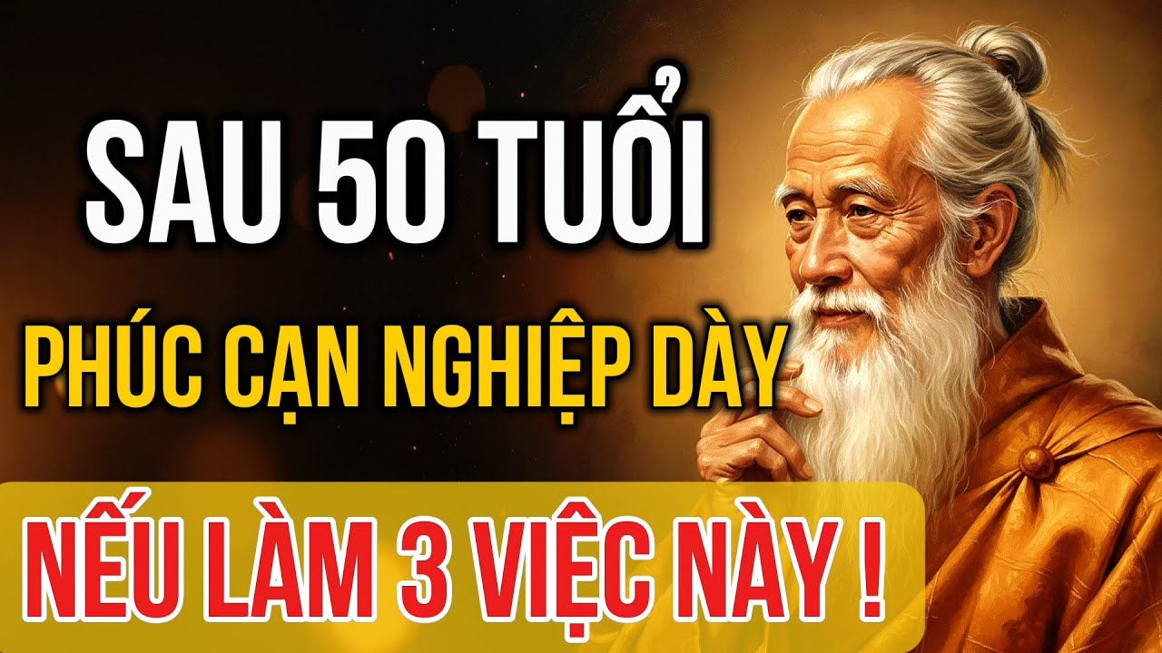 Cổ Nhân Dạy - Người Có Phúc Sau 50 Tuổi, Nếu Còn Làm 3 Việc Này, Phúc Cạn Nghiệp Dày
