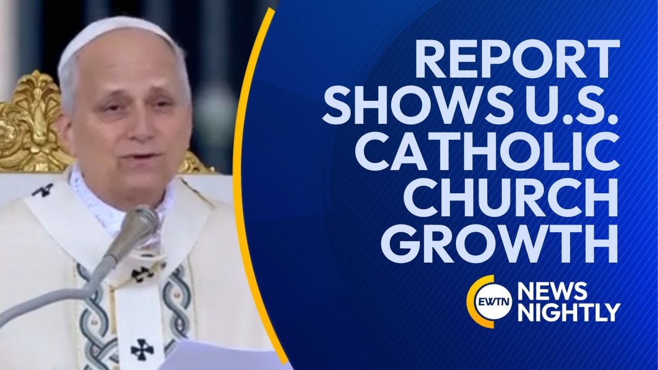 Report Shows Catholic Church in U.S. Growing for First Time in Decades | EWTN News Nightly