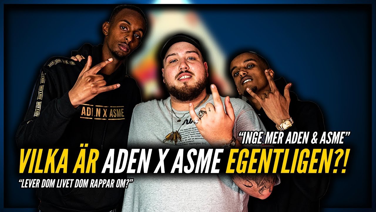 VILKA ÄR ADEN x ASME EGENTLIGEN? *INGE MER MUSIK IHOP?!*