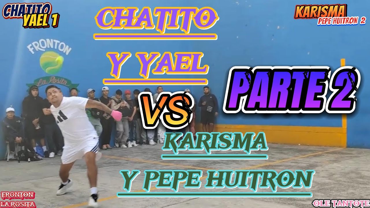 KARISMA Y HUITRON VS CHATITO Y YAEL parte 2 