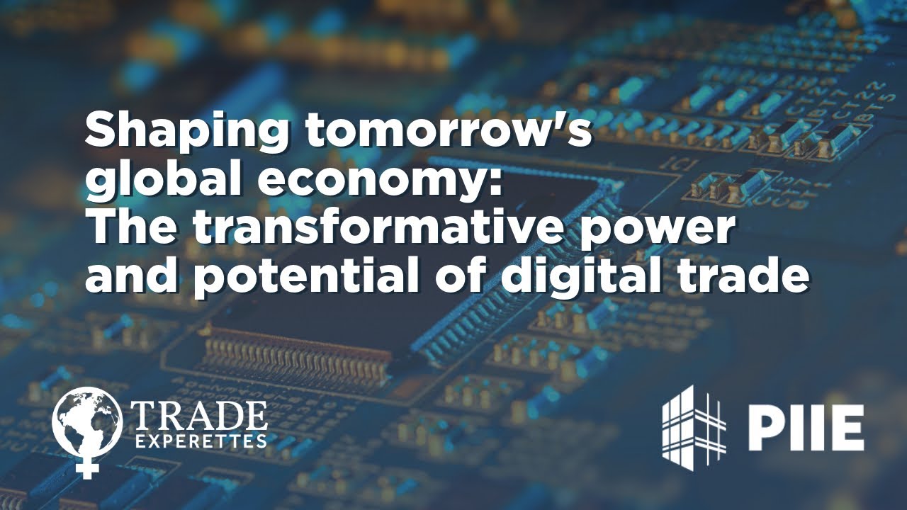 Shaping tomorrow's global economy: The transformative power and potential of digital trade