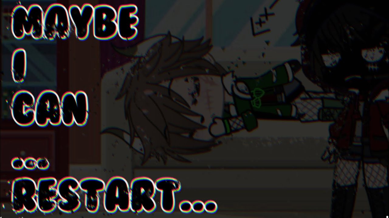 || „Restart?... || Gacha Club || Angst || Series ||