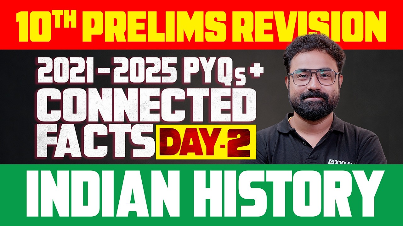 10th PRELIMS INDIAN HISTORY REVISION | 2021&ndash;2025 PYQs + Connected Facts | Xylem PSC