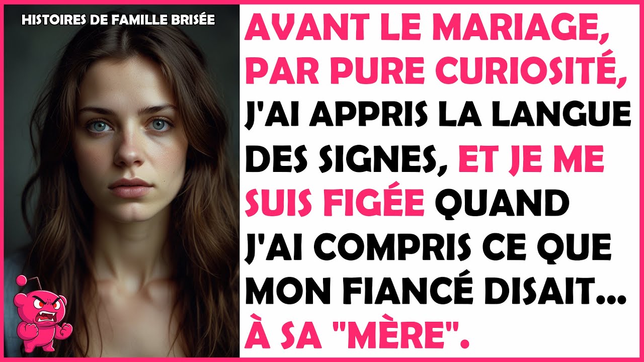 AVANT LE MARIAGE, PAR PURE CURIOSITÉ, J'AI APPRIS LA LANGUE DES SIGNES, ET JE ME SUIS FIGÉE QUAND...