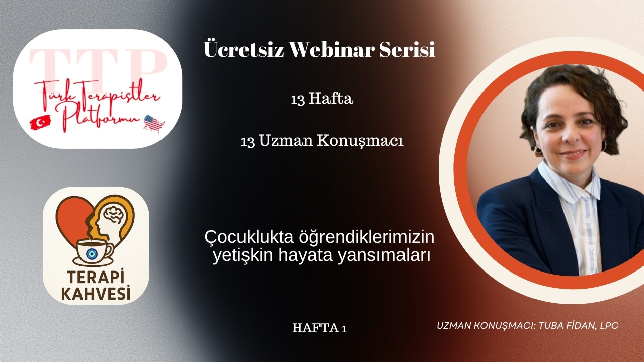 Çocuklukta Öğrendiklerimizin Yetişkin Hayata Yansımaları | Türk Terapistler Platformu Webinarı - 1