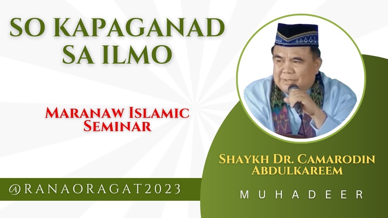 𝗦𝗢 𝗞𝗔𝗣𝗔𝗚𝗔𝗡𝗔𝗗 𝗦𝗔 𝗜𝗟𝗠𝗢 |𝗦𝗛𝗔𝗬𝗞𝗛 𝗗𝗥. 𝗖𝗔𝗠𝗔𝗥𝗢𝗗𝗜𝗡 𝗔𝗕𝗗𝗨𝗟𝗞𝗔𝗥𝗘𝗘𝗠 |𝗠𝗔𝗥𝗔𝗡𝗔𝗢 𝗜𝗦𝗟𝗔𝗠𝗜𝗖 𝗦𝗘𝗠𝗜𝗡𝗔𝗥 #marawi #lanaodelsur