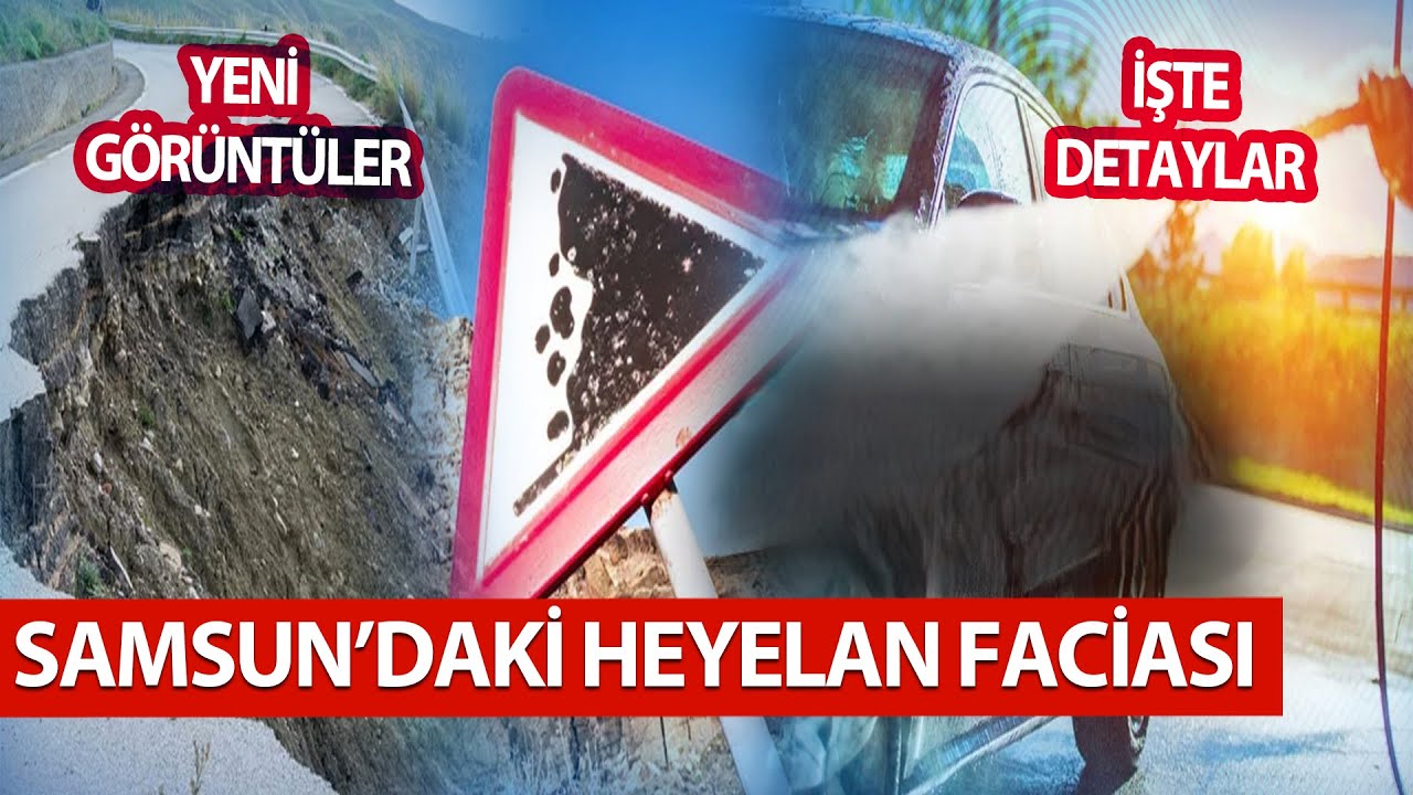 Samsun'daki Heyelan olayına dair YENİ GÖRÜNTÜLER
