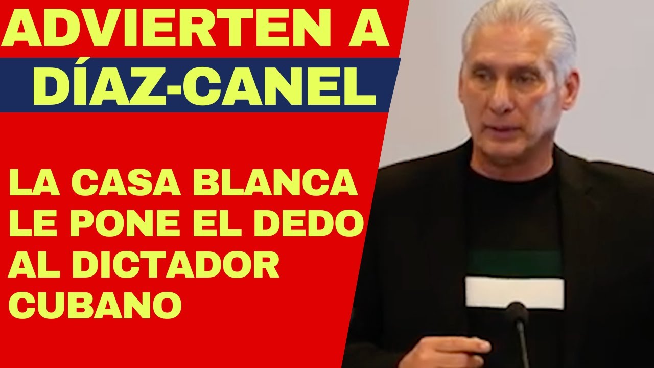 URGENTE: CASA BLANCA PONE EN SU LUGAR A DICTADOR CUBANO Y ENVÍA DURO MENSAJE A PROPUESTA DE DIÁLOGO