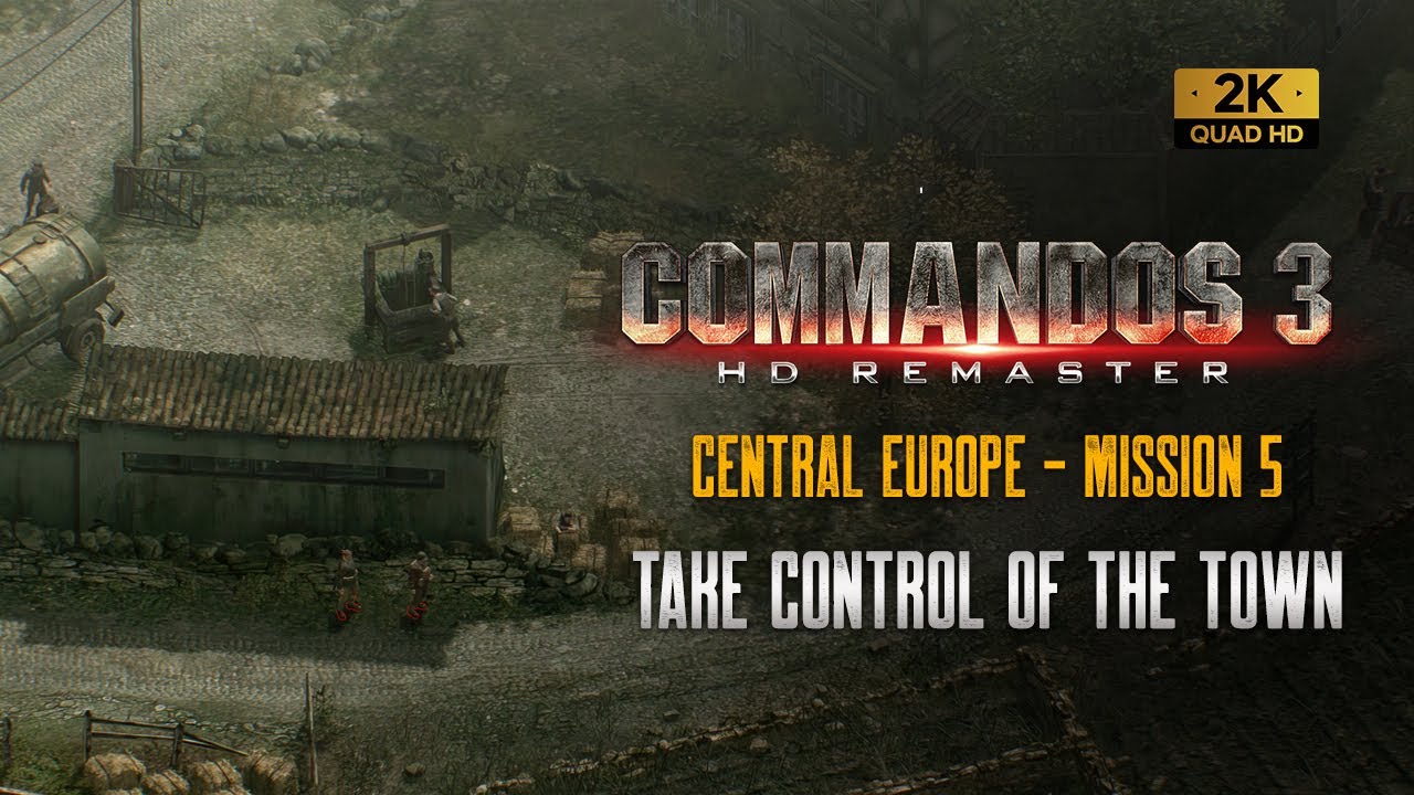 Commandos 3 HD | Mission 5 | CENTRAL EUROPE | Take Control of the Town | Easy Walkthrough (1440p)