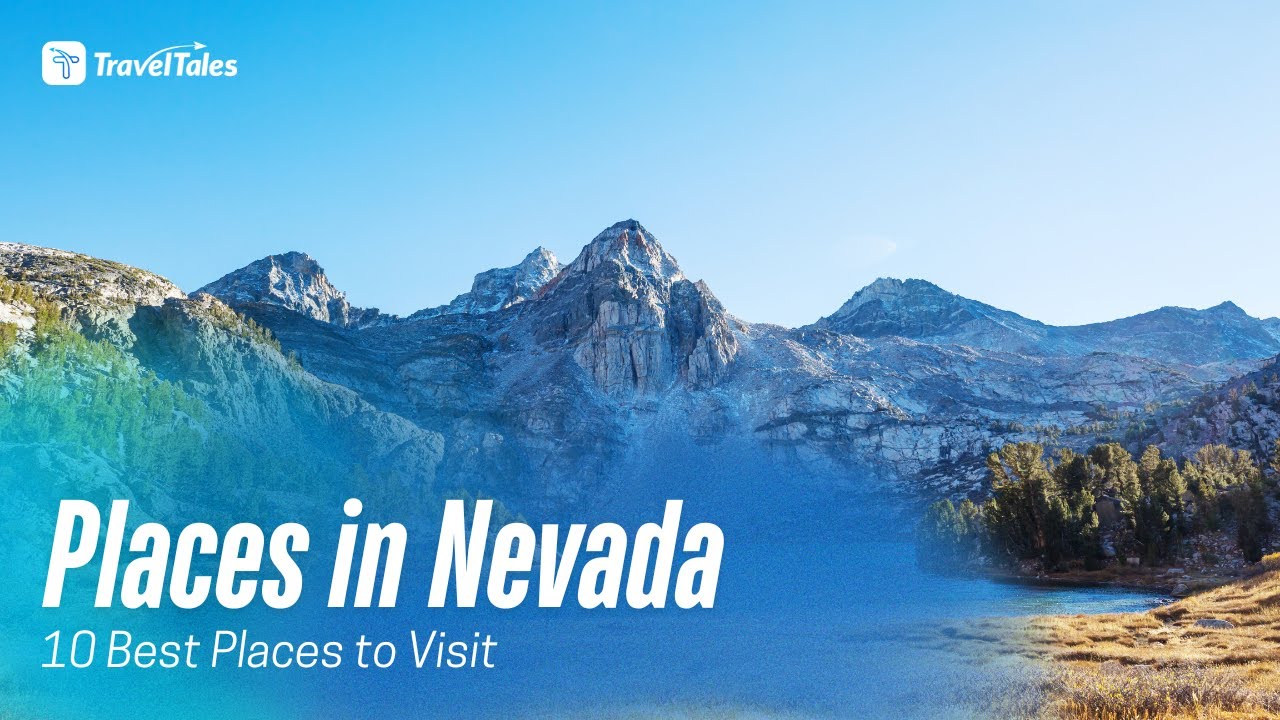 10 Best Places to Visit in Nevada - Travel Guide | TravelTales