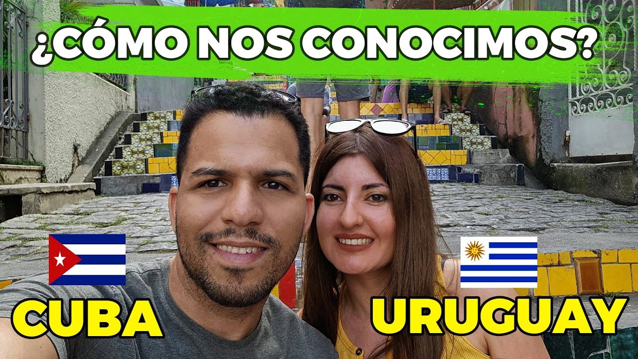 ¿CÓMO NOS CONOCIMOS? - #STORYTIME - Pareja Internacional - Cubano y Uruguaya🇨🇺🇺🇾