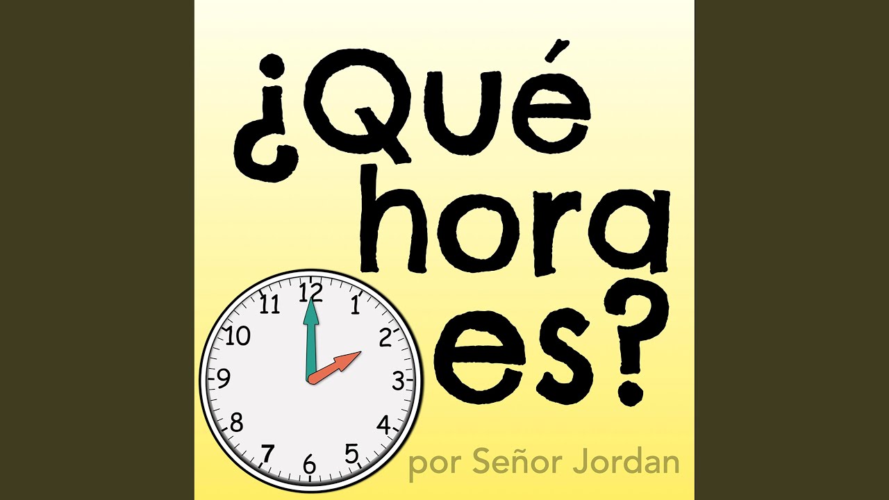 &iquest;Qu&eacute; Hora Es?