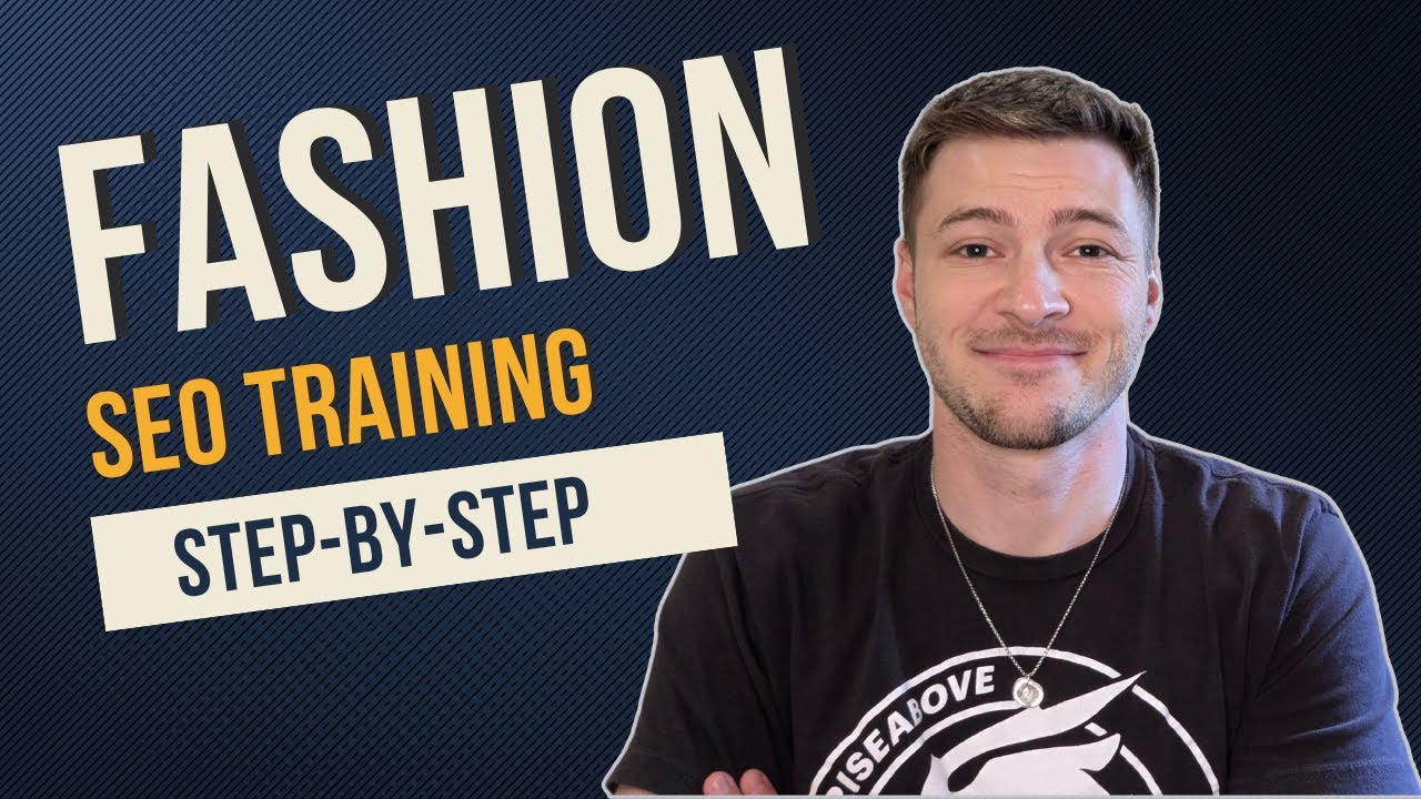 Fashion SEO Training: Step-by-Step SEO Process for Fashion Brands