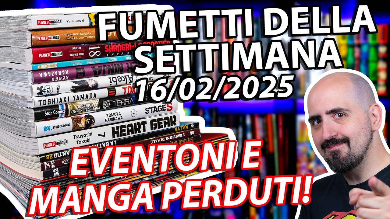 Fumetti della settimana: Eventoni e Manga Scomparsi! (16/02/2025)