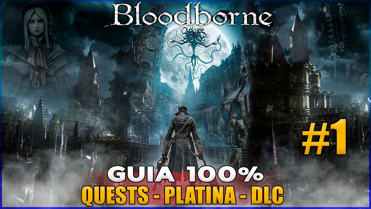 Bloodborne 100% Quests + Platina #1 - Yharnam Central, Primeiros Chefes e Quests