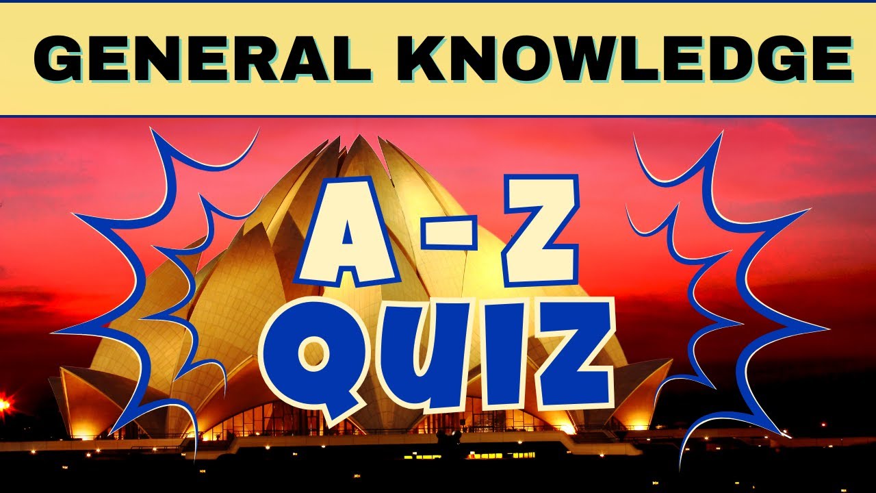 A to Z General Knowledge Quiz | Alphabet Trivia Challenge No.34