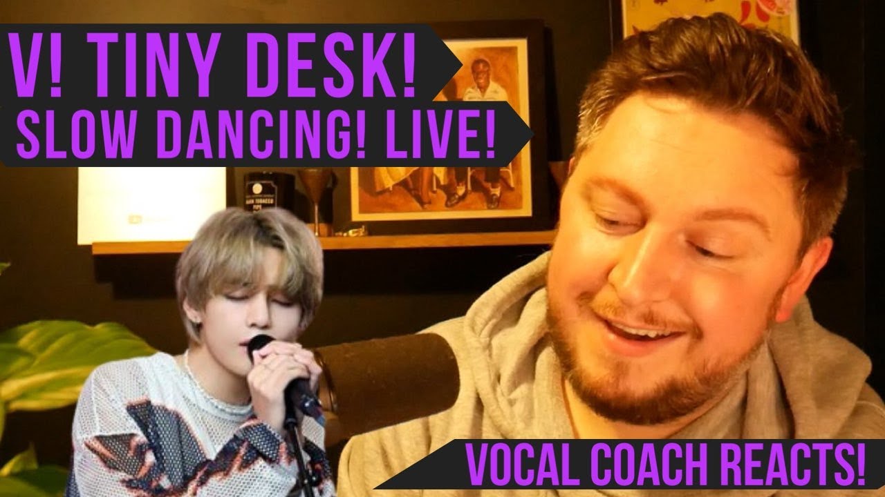 Vocal Coach Reacts! V! Tiny Desk pt 2! Slow Dancing! Live!