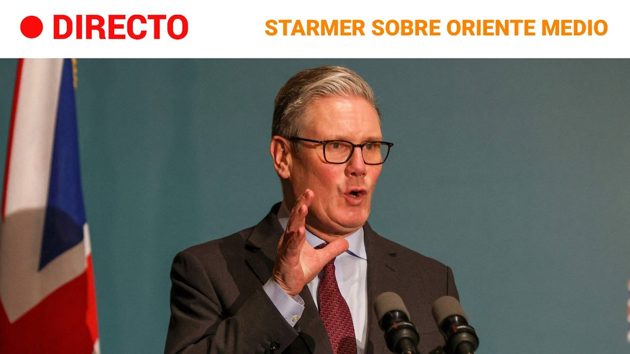 🔴 DIRECTO |GUERRA ORIENTE MEDIO El primer ministro BRITÁNICO Keir STARMER informa sobre la situación