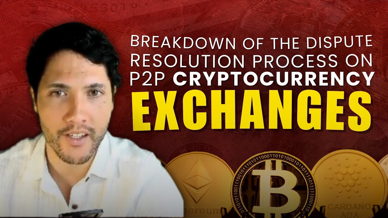 Breakdown of the Dispute Resolution Process on P2P Cryptocurrency&nbsp;Exchanges