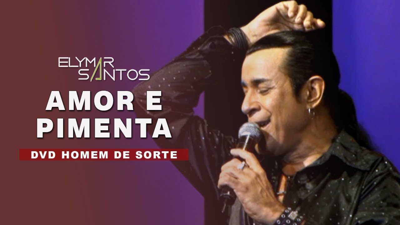 Elymar Santos - Amor E Pimenta (DVD Homem de Sorte)