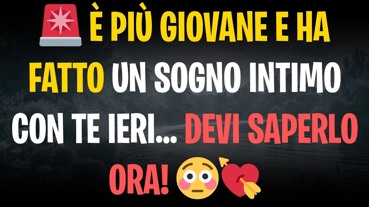 🚨 È PIÙ GIOVANE E HA FATTO UN SOGNO INTIMO CON TE IERI… DEVI SAPERLO ORA! 😳💘