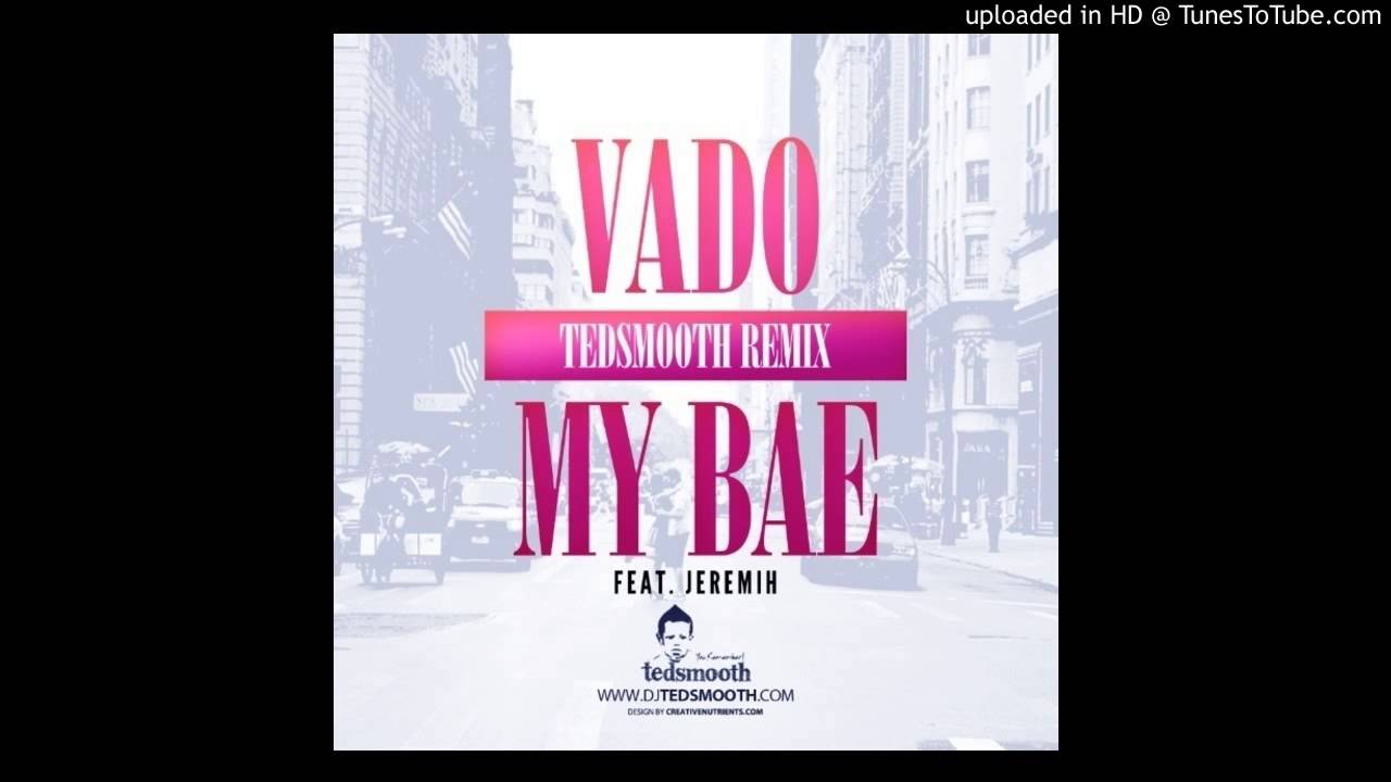 Vado featuring Jeremiah - My Bae - (Tedsmooth Remix)