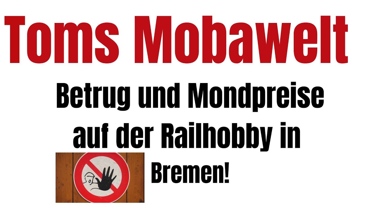 Betrug und Mondpreise auf der Railhobby in Bremen oder ein 