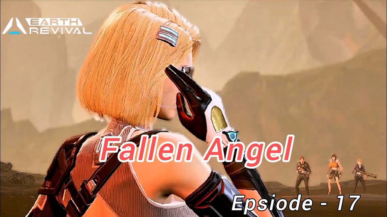 Fallen Angel EARTH REVIVAL Episode - 17 #earthrevival 